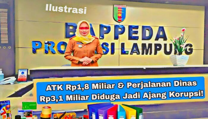 Borok Anggaran Bappeda Lampung Terkuak? ATK Rp1,8 Miliar & Perjalanan Dinas Rp3,1 Miliar Diduga Jadi Ajang Korupsi!