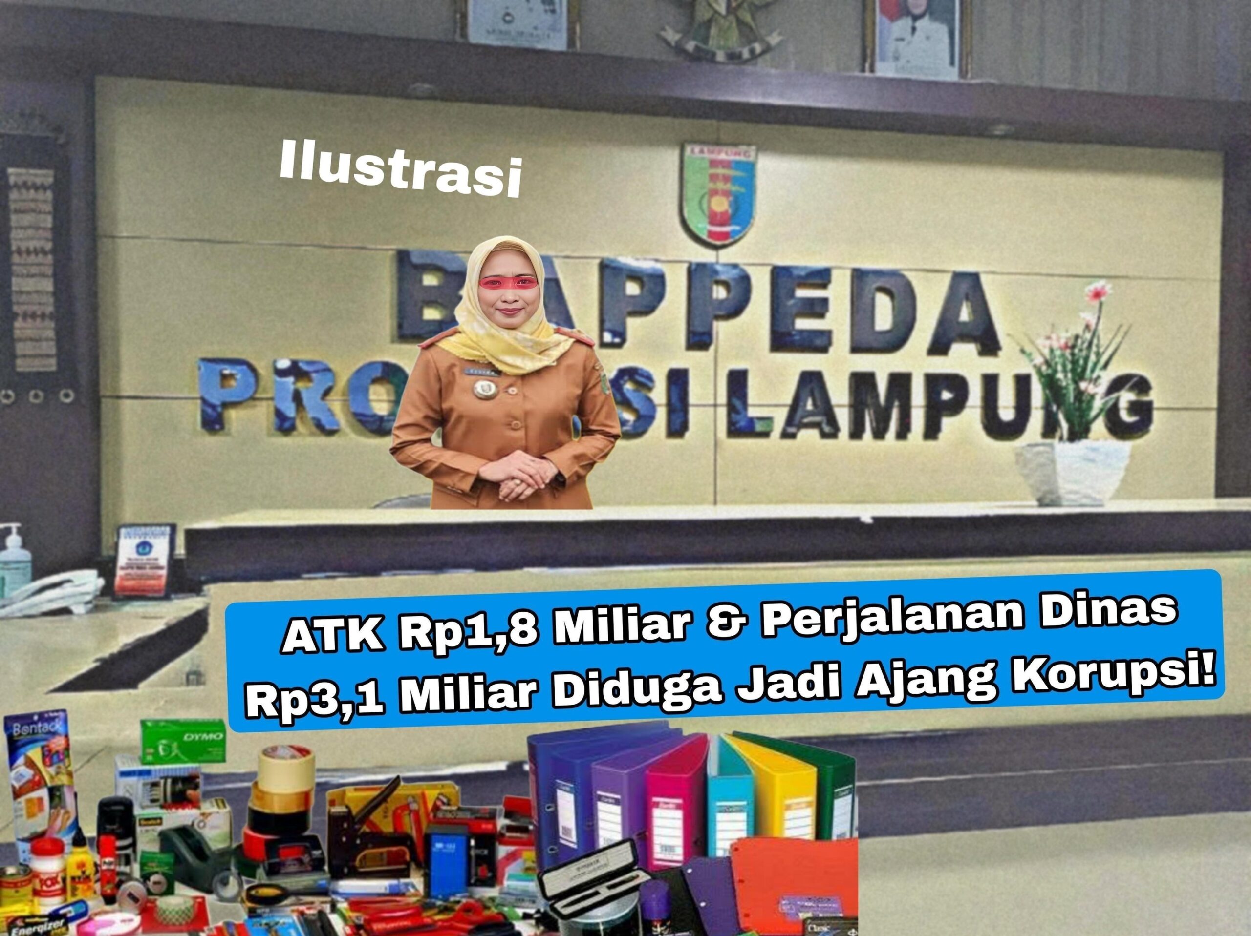 Borok Anggaran Bappeda Lampung Terkuak? ATK Rp1,8 Miliar & Perjalanan Dinas Rp3,1 Miliar Diduga Jadi Ajang Korupsi! 1 Borok Anggaran Bappeda Lampung Terkuak
