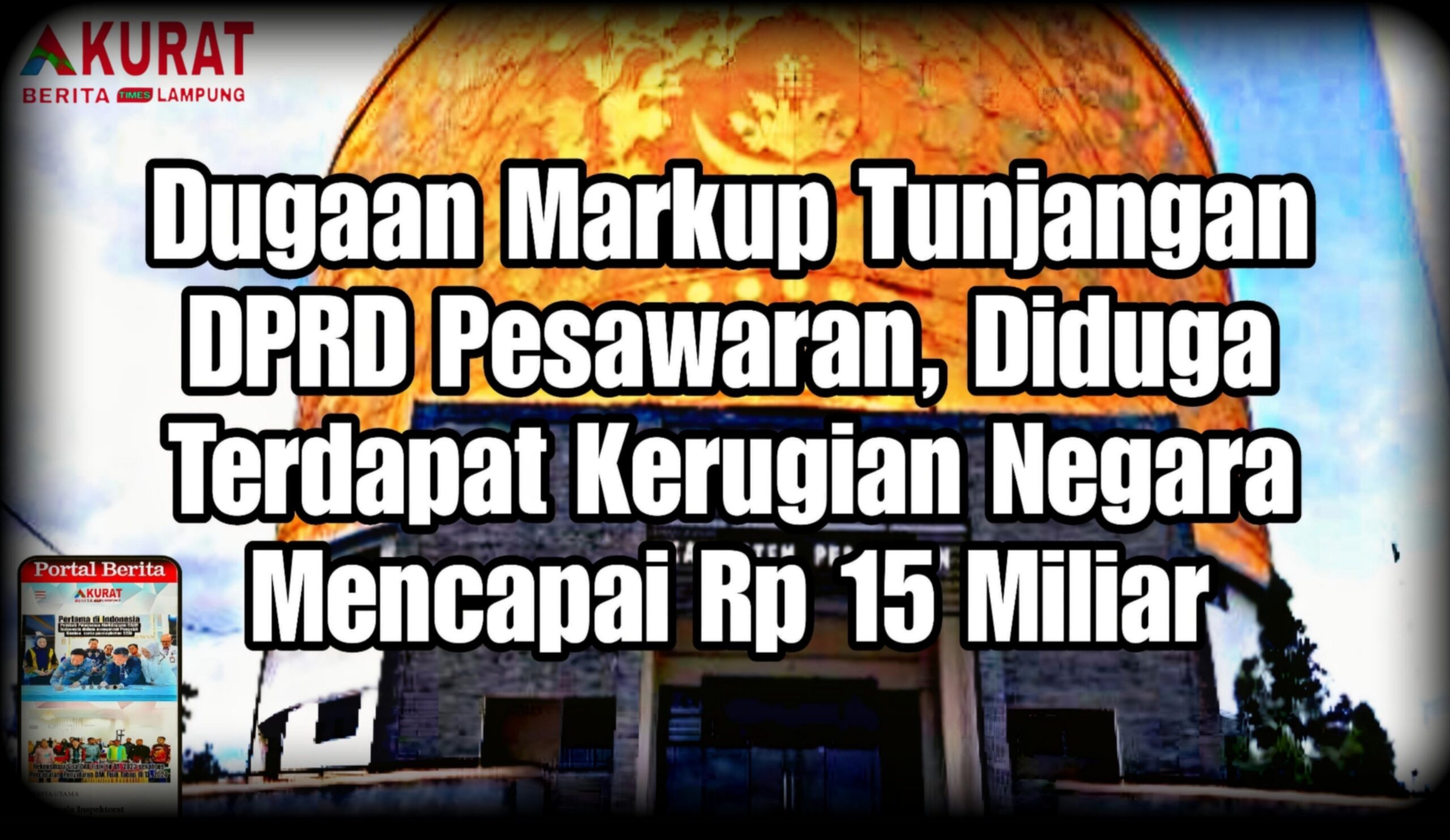 DPRD Pesawaran Diduga "Mark Up" Anggaran Tunjangan, Dengan Kerugian Negara Mencapai Rp 15,6 Miliar 1 DPRD Pesawaran Diduga "Mark Up" Anggaran Tunjangan, Dengan Kerugian Negara Mencapai Rp 15,6 Miliar