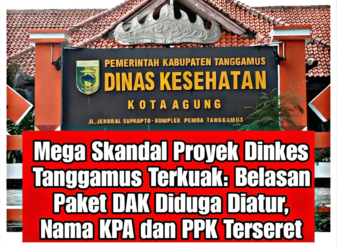 Mega Skandal Proyek Dinkes Tanggamus Terkuak
