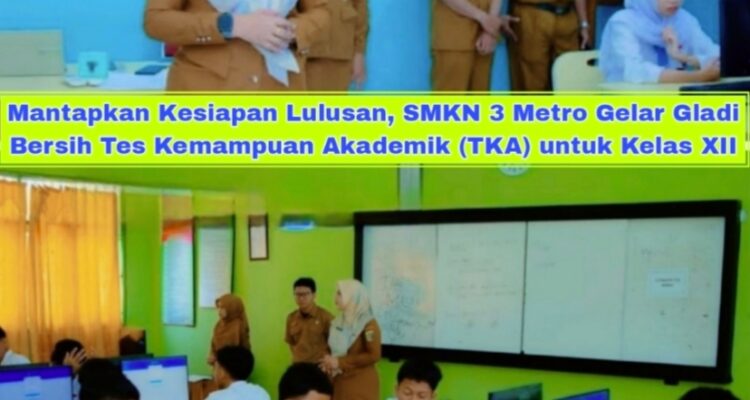 Mantapkan Kesiapan Lulusan, SMKN 3 Metro Gelar Gladi Bersih Tes Kemampuan Akademik (TKA) untuk Kelas XII