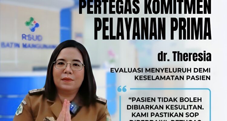 RSUD Batin Mangunang Pertegas Komitmen Pelayanan Prima, Direktur dr. Theresia, Evaluasi Menyeluruh Demi Keselamatan Pasien